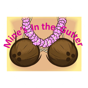 Mine's In the Gutter